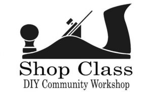 Shop Class - DIY Community Workshop