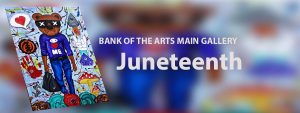 Juneteenth at the Bank of the Arts