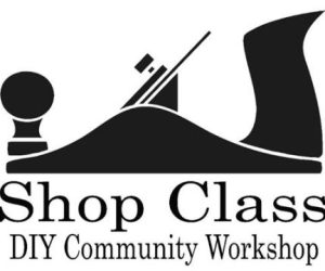 Shop Class - DIY Community Workshop