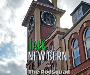 City Hall clock with Talk New Bern with The Podsquad text